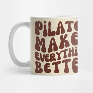 Pilates Makes Everything Better | Pilates Class Mug